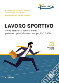 Lavoro sportivo. Guida pratica su adempimenti, problemi operativi e soluzioni per ASD E SSD. Con espansione online libro