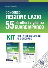 Concorso Regione Lazio 55 Istruttori vigilanza Guardiaparco. Kit per la preparazione al concorso. Con espansione online libro