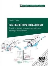 Casi pratici di patologia edilizia. Analisi dei degradi, individuazione delle cause e strategie di risanamento</p> libro