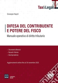 Difesa del contribuente e potere del fisco. Manuale operativo di diritto tributario. Con contenuti online libro