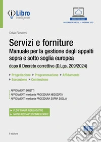 Servizi e forniture. Manuale per la gestione degli appalti sopra e sotto soglia europea dopo il Decreto correttivo (D.Lgs. 209/2024). Con iLibro libro