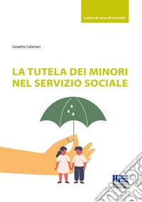 La tutela dei minori nel servizio sociale libro