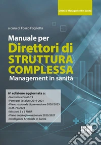 Manuale per Direttori di Struttura Complessa. Management in sanità libro