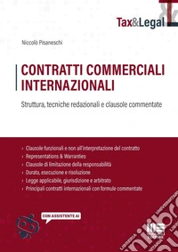 Contratti commerciali internazionali. Struttura, tecniche redazionali e clausole commentate. Con assistente AI libro