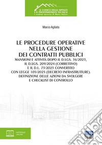 Le procedure operative nella gestione dei contratti pubblici. Mansioni e attività dopo il d.lgs. 36/2023, il d.lgs. 209/2024 (correttivo) e il d.l. 73/2025 convertito con legge 105/2025 (decreto infrastrutture). Definizione delle azioni da svolgere  libro