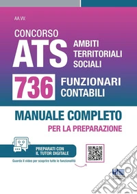 Concorso ATS Ambiti Territoriali Sociali. 736 funzionari contabili. Manuale completo per tutte le prove. Con tutor digitale libro