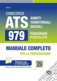 Concorso ATS Ambiti Territoriali Sociali. 979 funzionari psicologi conforme al bando. Manuale completo per la preparazione. Con tutor digitale libro