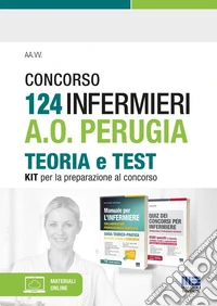 Concorso 124 Infermieri A.O. Perugia. Kit per la preparazione al concorso. Con espansione online libro