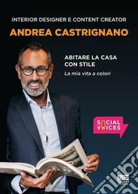 Abitare la casa con stile. La mia vita a colori libro