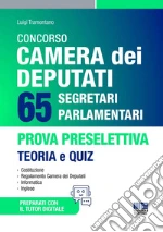 Concorso Camera dei Deputati. 65 segretari parlamentari. Prova preselettiva. Teoria e Quiz. Con tutor digitale libro