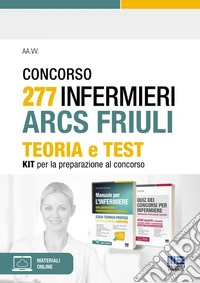 Concorso 277 Infermieri ARCS Friuli. Teoria e test. Kit per la preparazione al concorso. Con espansione online libro