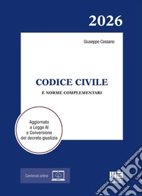 Codice Civile 2026 e norme complementari. Aggiornato a Legge AI e Conversione del decreto giustizia libro