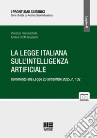 La legge italiana sull'Intelligenza Artificiale. Commento alla Legge 23 settembre 2025, n. 132. Con espansione online libro