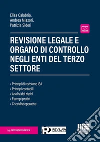 Revisione legale e organo di controllo negli Enti del terzo settore. Principi di revisione ISA. Principi contabili. Analisi dei rischi. Esempi pratici. Checklist operative libro