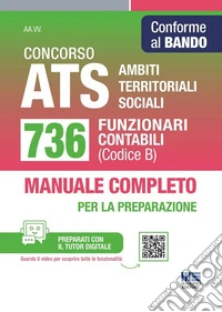 Concorso ATS Ambiti Territoriali Sociali. 736 funzionari contabili (Codice B). Conforme al bando. Manuale completo per la preparazione. Con tutor digitale libro