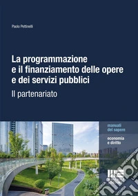 La programmazione e il finanziamento delle opere e dei servizi pubblici. Il partenariato libro
