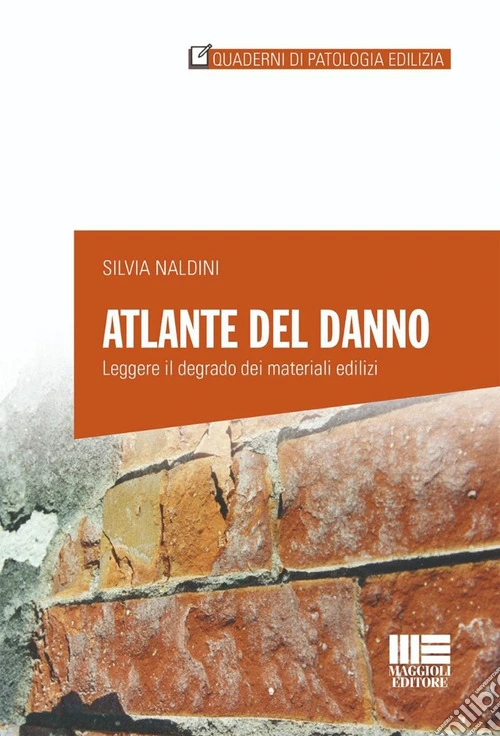 Atlante del danno. Leggere il degrado dei materiali edilizi