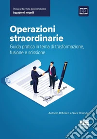 Operazioni straordinarie. Guida pratica in tema di trasformazione, fusione e scissione libro