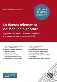 La ricerca telematica dei beni da pignorare. Aggiornata a Riforma Cartabia e correttivo e al nuovo pignoramento presso terzi libro