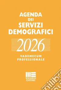 Agenda dei servizi demografici 2026. Vademecum professionale libro
