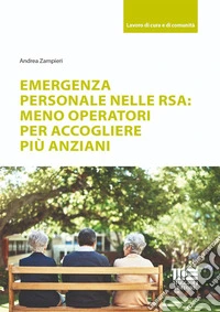 Emergenza personale nelle RSA: meno operatori per accogliere più anziani libro