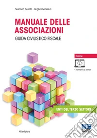 Manuale delle associazioni. Guida civilistico fiscale