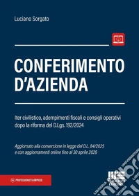 Conferimento d'azienda. Iter civilistico, adempimenti fiscali e consigli operativi dopo la riforma del D.Lgs. 192/2024 libro