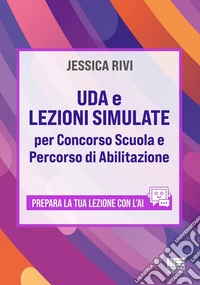 UDA e lezioni simulate per concorso scuola e percorso di abilitazione. Prepara la tua lezione con l'AI libro