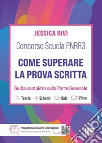 Concorso Scuola PNRR3. Come superare la prova scritta. Guida completa sulla parte generale libro