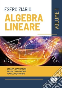 Eserciziario di algebra lineare. Vol. 1 libro