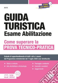 Guida turistica. Esame abilitazione. Come superare la prova tecnico-pratica. Con espansione online libro