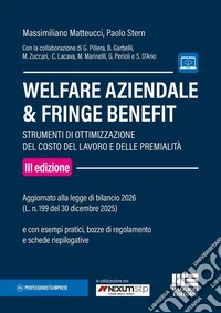 Welfare aziendale & fringe benefit. Strumenti di ottimizzazione del costo del lavoro e delle premialità libro
