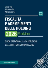Fiscalità e adempimenti delle holding 2026. Guida operativa alla costituzione e alla gestione di una holding libro