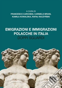 Emigrazioni e immigrazioni polacche in Italia. Doppi sguardi libro