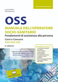 OSS Manuale dell'operatore socio-sanitario. Fondamenti di assistenza alla persona. Corsi e concorsi ASA OSA OSS. Con video esplicativi libro