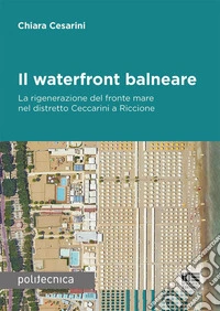 Il waterfront balneare. La rigenerazione del fronte mare nel distretto Ceccarini a Riccione