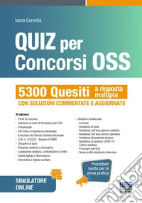 Quiz per concorsi OSS. 5300 Quesiti a risposta multipla con soluzioni commentate e aggiornate. Procedure svolte per la prova pratica. Con software di simulazione libro