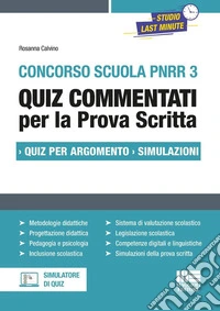Concorso Scuola PNRR3. Quiz commentati per la prova scritta. Quiz per argomento. Simulazioni. Con software di simulazione libro