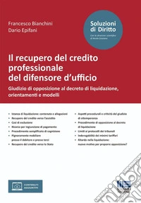 Il recupero del credito professionale del difensore d'ufficio. Giudizio di opposizione al decreto di liquidazione, orientamenti e modelli. Con formulario online libro