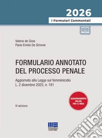 Formulario annotato del processo penale 2026. Aggiornato alla Legge sul femminicidio L. 2 dicembre 2025, n. 181. Con aggiornamenti online libro