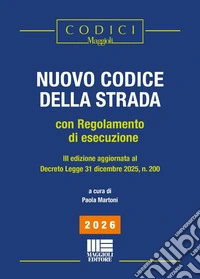 Nuovo codice della strada. Con regolamento di esecuzione. Edizione aggiornata Decreto Legge 31 Dicembre 2025, n.200 libro