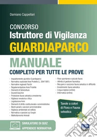 Concorso Istruttore di Vigilanza Guardiaparco. Manuale completo per tutte le prove. Con software di simulazione libro