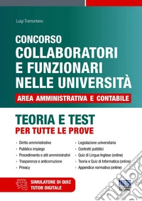 Concorso collaboratori e funzionari nelle università. Area amministrativa e contabile. Teoria e test per tutte le prove. Con espansione online libro