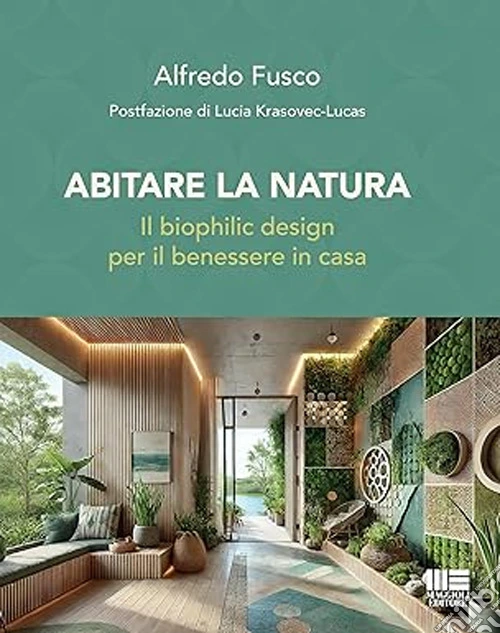 Abitare la natura. Il biophilic design per il benessere in casa