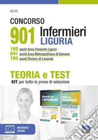 Concorso 901 infermieri Liguria. Kit. 160 posti area Ponente ligure, 641 posti area metropolitana di Genova, 100 posti riviera di Levante libro