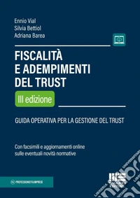 Fiscalità e adempimenti del Trust. Guida operativa per la gestione del Trust. Con facsimili e aggiornamento online sulle eventuali novità normative libro