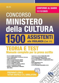 Concorso 1800 Ministero della cultura. 1500 assistenti alla vigilanza. Teoria e test. Manuale completo di tutte le materie per la prova scritta libro