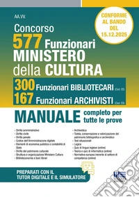 Concorso Ministero della Cultura 577 funzionari, 300 funzionari bibliotecari (Cod.02) e 167 funzionari archivisti (Cod.03). Manuale completo per tutte le prove. Conforme al bando. Con simulatore. Con tutor digitale libro