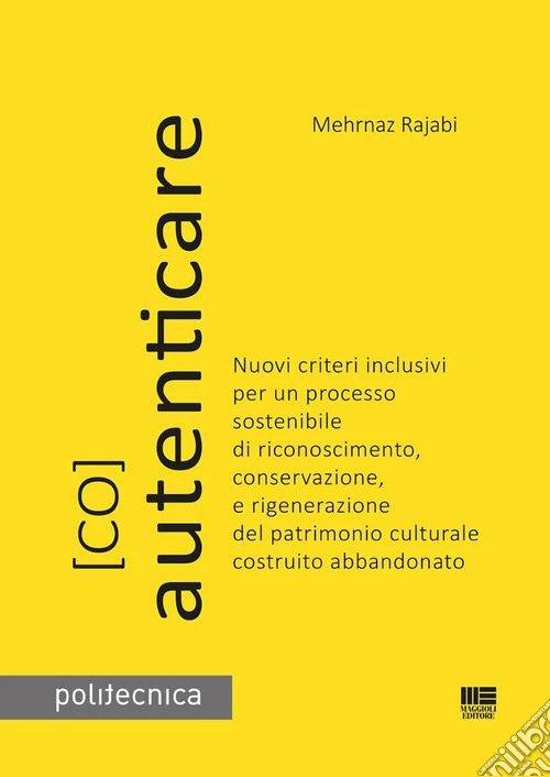 (Co)autenticare. Nuovi criteri inclusivi per un processo sostenibile di riconoscimento, conservazione, e rigenerazione del patrimonio culturale costruito abbandonato