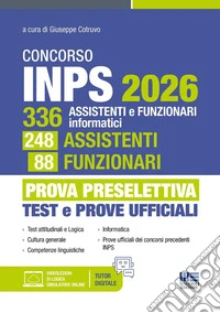 Concorso INPS 2026. 336 assistenti e funzionari informatici, 248 assistenti, 88 funzionari. Prova preselettiva test e prove ufficiali. Con espansione online libro